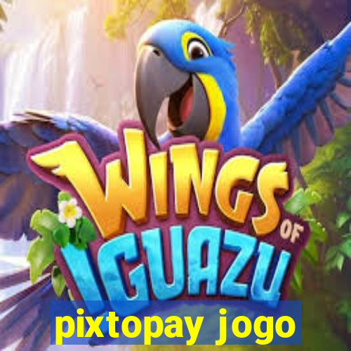 pixtopay jogo